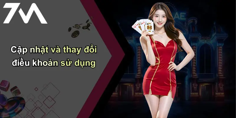 Điều Khoản Sử Dụng: Quy Định Cần Biết Khi Tham Gia Cá Cược Tại 7m 4 Cập nhật và thay đổi điều khoản sử dụng