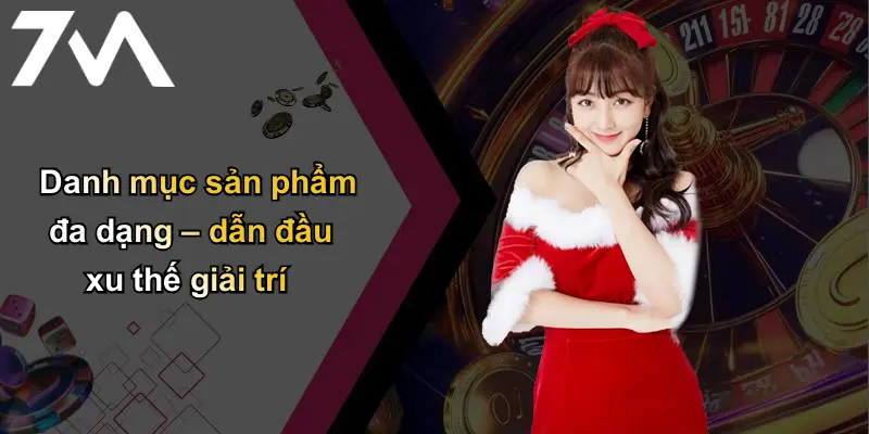 Trang chủ 114 Danh mục sản phẩm đa dạng – dẫn đầu xu thế giải trí
