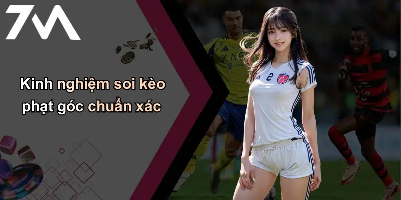 Kèo Phạt Góc: Giải Mã Chi Tiết, Cách Bắt Kèo Hiệu Quả Tại 7m 2 Kinh nghiệm soi kèo phạt góc chuẩn xác