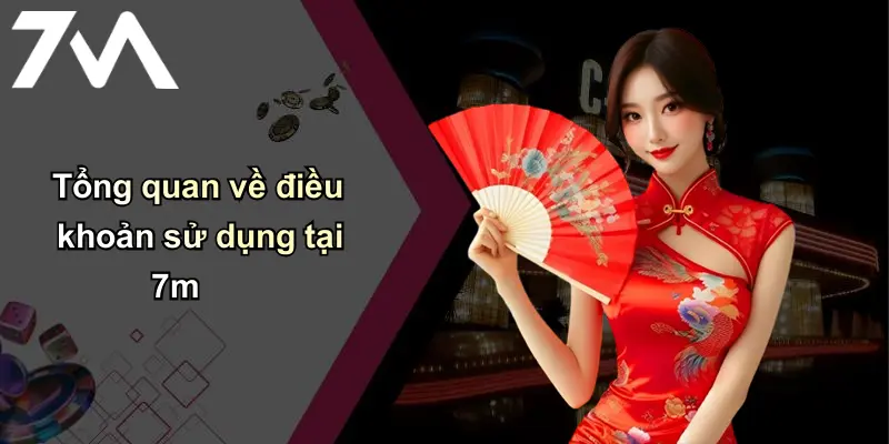 Điều Khoản Sử Dụng: Quy Định Cần Biết Khi Tham Gia Cá Cược Tại 7m 1 Tổng quan về điều khoản sử dụng tại 7m