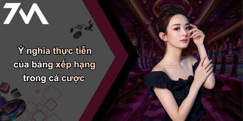 Ý nghĩa thực tiễn của bảng xếp hạng trong cá cược