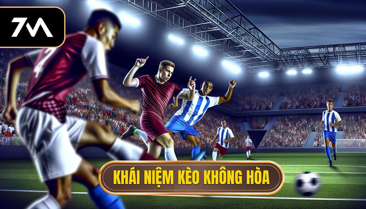 Cách chơi cược không hòa: Hướng dẫn chi tiết và chiến lược tối ưu 1 Khái niệm cược không hòa