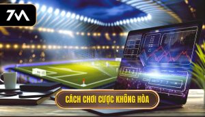 Cách chơi cược không hòa