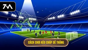 Cách chơi kèo chấp dễ thắng