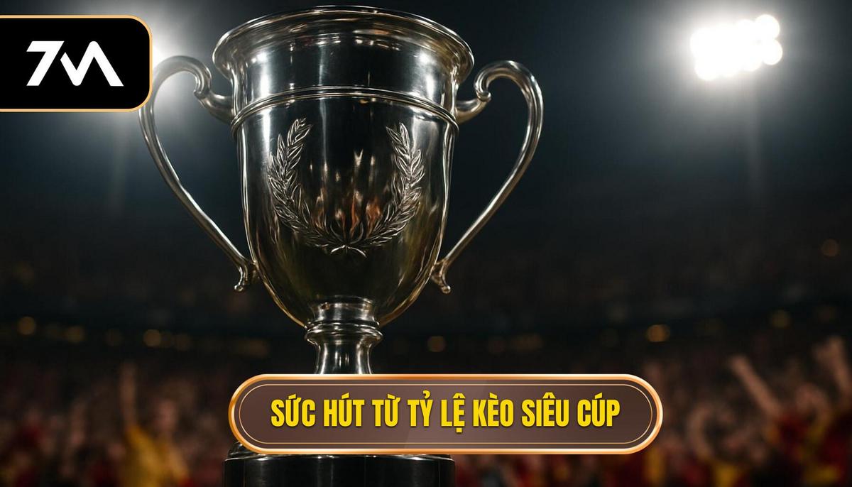 Sức hút đặc biệt từ tỷ lệ kèo siêu cúp Tây Ban Nha