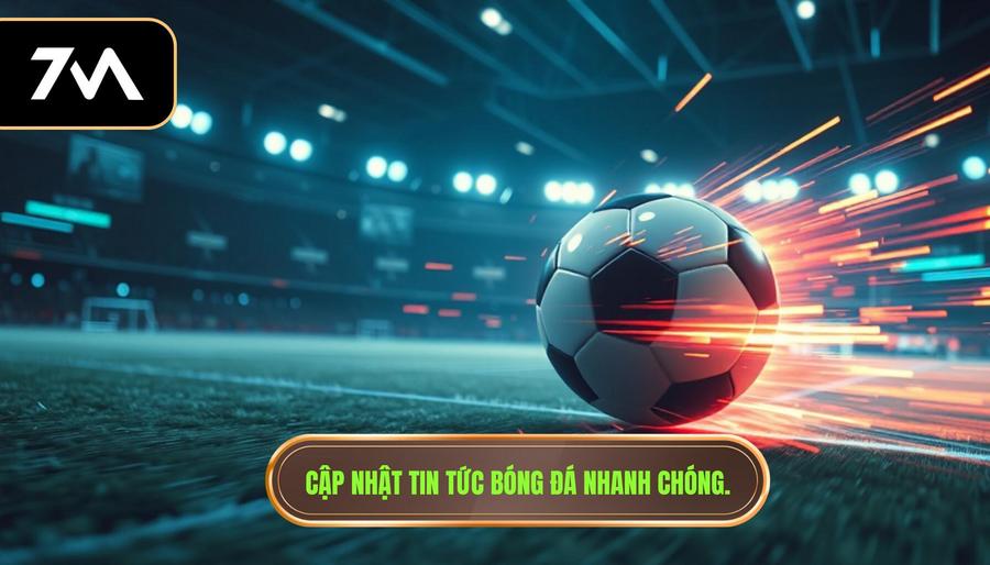 Cập nhật tin tức bóng đá nhanh chóng