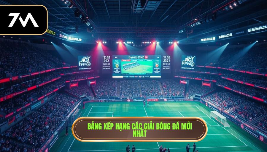 Bảng xếp hạng các giải bóng đá mới nhất